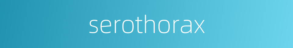 serothorax的同义词