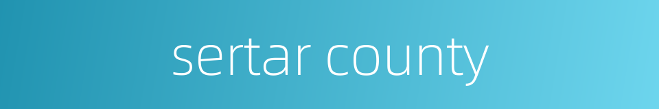 sertar county的同义词