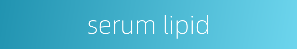 serum lipid的同义词
