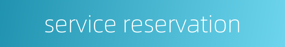 service reservation的同义词