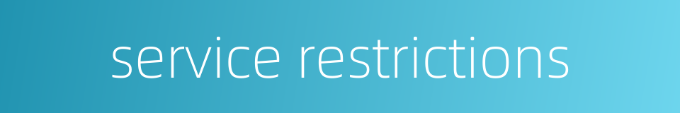 service restrictions的同义词