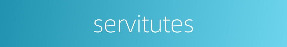 servitutes的同义词