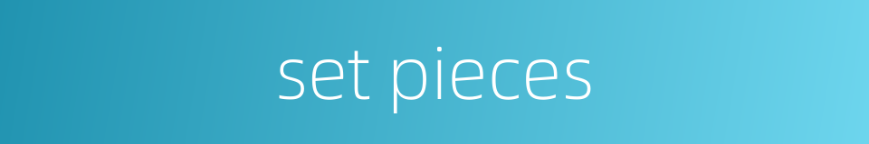 set pieces的同义词