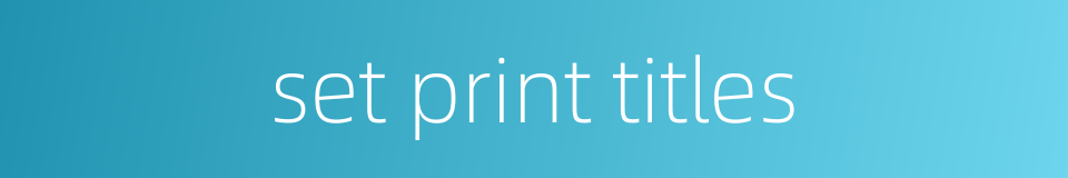 set print titles的同义词