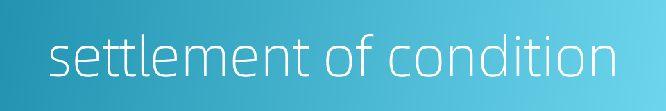 settlement of condition的同义词