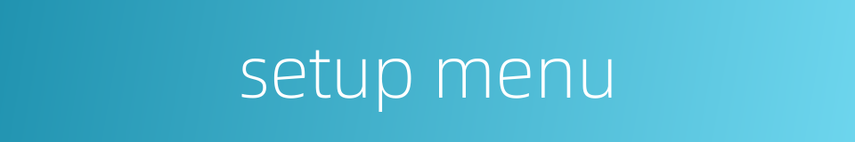 setup menu的同义词