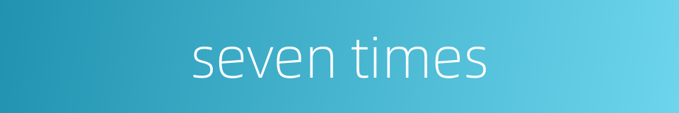 seven times的同义词