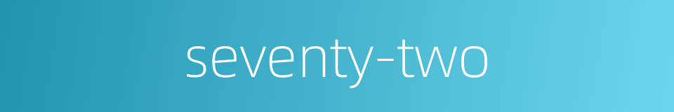 seventy-two的同义词