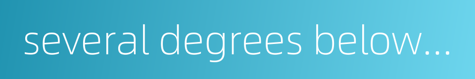 several degrees below zero的同义词