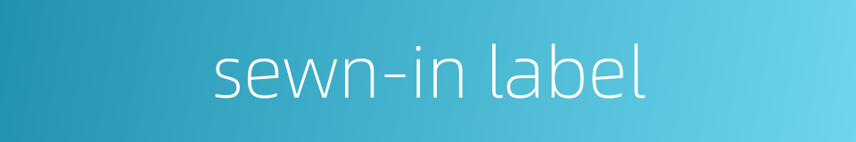 sewn-in label的同义词
