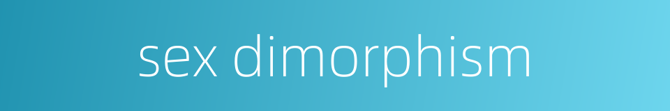 sex dimorphism的同义词