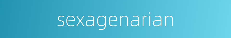 sexagenarian的同义词