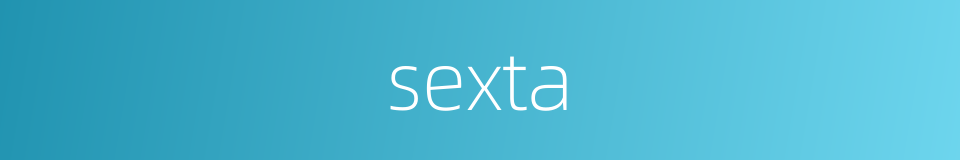 sexta的同义词