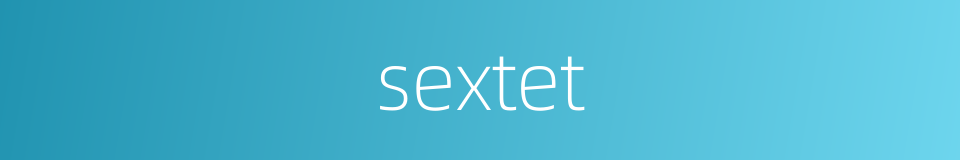 sextet的同义词