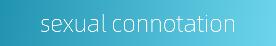 sexual connotation的同义词