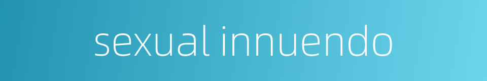 sexual innuendo的同义词