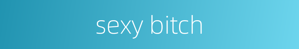 sexy bitch的同义词