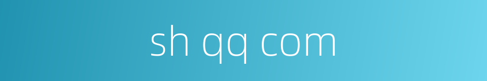 sh qq com的同义词