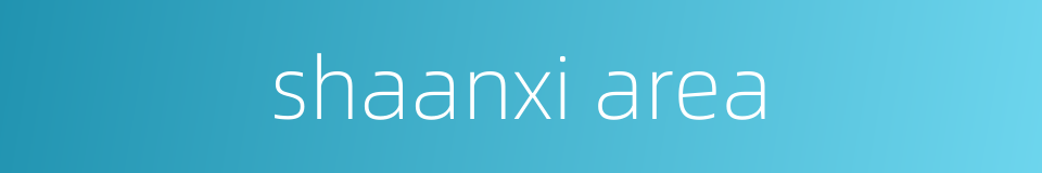 shaanxi area的同义词