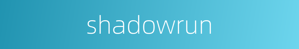 shadowrun的同义词