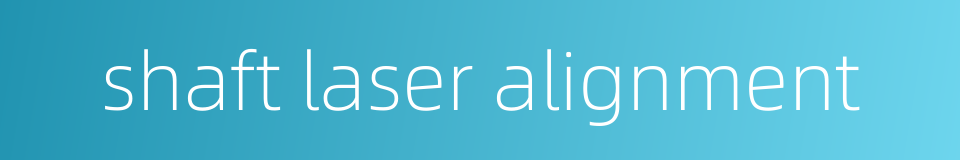 shaft laser alignment的同义词