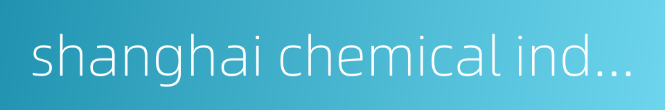 shanghai chemical industrial zone的同义词