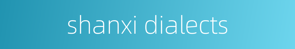 shanxi dialects的同义词