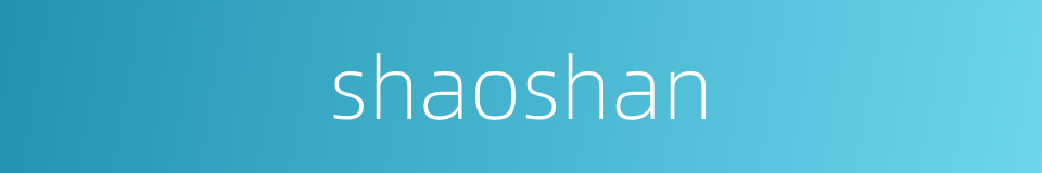shaoshan的同义词