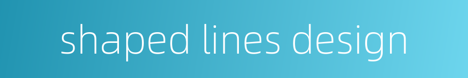 shaped lines design的同义词