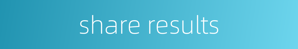 share results的同义词