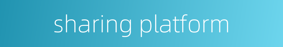 sharing platform的同义词