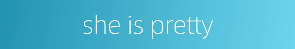 she is pretty的同义词