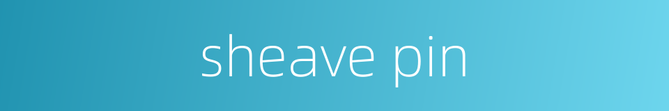 sheave pin的同义词