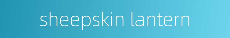 sheepskin lantern的同义词
