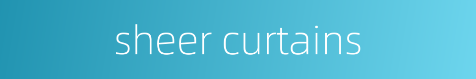 sheer curtains的同义词
