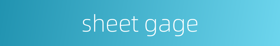 sheet gage的同义词