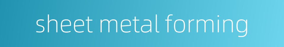 sheet metal forming的同义词