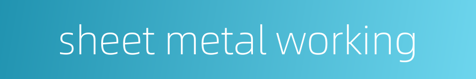 sheet metal working的同义词