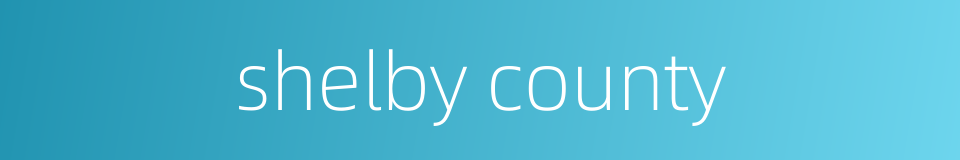 shelby county的同义词