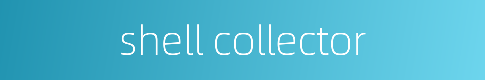shell collector的同义词