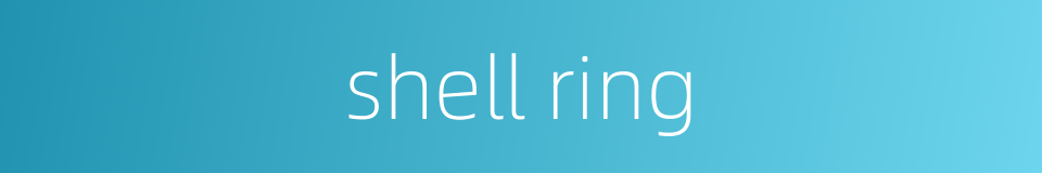 shell ring的同义词