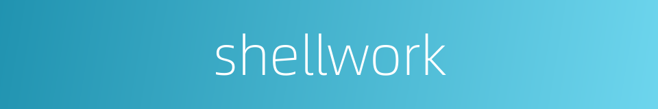 shellwork的同义词