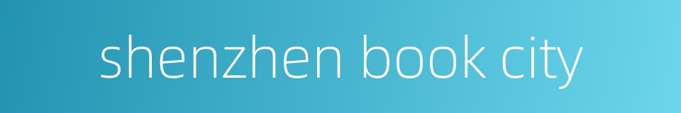 shenzhen book city的同义词