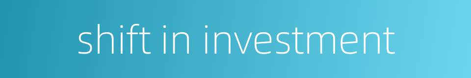 shift in investment的同义词
