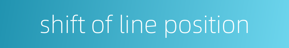 shift of line position的同义词