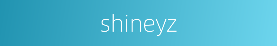 shineyz的同义词