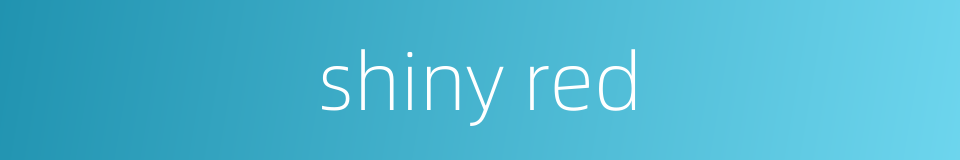 shiny red的同义词