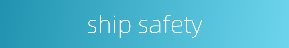 ship safety的同义词