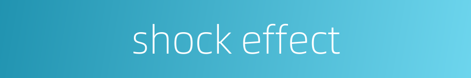 shock effect的同义词