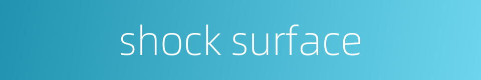 shock surface的同义词